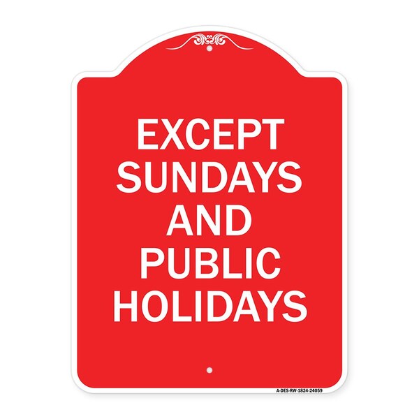 Except Sundays & Holidays Supplementary Sign, Red & White Alum Sign, 24" L, 18" H, RW-1824-24059